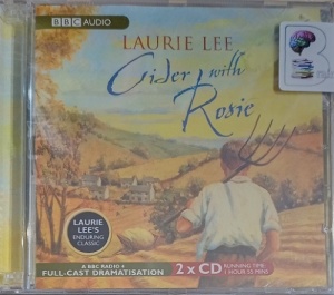 Cider with Rosie - BBC Radio 4 Drama written by Laurie Lee performed by Tim McInnerny, Niamh Cusack and BBC Radio 4 Full Cast Drama Team on Audio CD (Abridged)